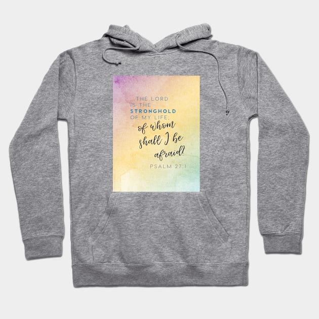 The Lord is my stronghold, of whom shall I be afraid? Psalm 27 Hoodie by Third Day Media, LLC.